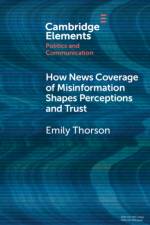 How News Coverage of Misinformation Shapes Perceptions and Trust af Emily (Syracuse University) Thorson