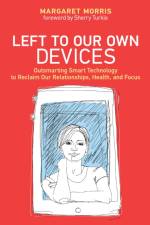 Left to Our Own Devices af Margaret E. Morris