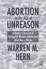Abortion in the Age of Unreason af Warren M. Hern