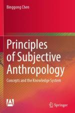 Principles of Subjective Anthropology af Binggong Chen