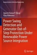 Power Swing Detection and Generator Out-of-Step Protection Under Renewable Power Source Integration af Jignesh Kumar P. Desai
