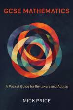GCSE Mathematics - A Pocket Guide for Re-takers and Adults af Mick Price