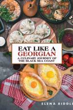 Eat Like a Georgian – a Culinary Journey of the Black Sea Coast af Elena Riddle