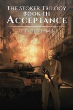 The Stoker Trilogy, Book III - Acceptance af Tod Benjamin