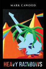 Heavy Rainbows af Mark Cawood