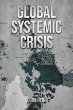 Global Systemic Crisis af Egon Hein