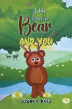 Little Brown Bear and You af Susan A. Katz