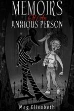 Memoirs Of An Anxious Person af Meg Elisabeth