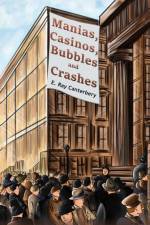 Manias, Casinos, Bubbles and Crashes af E. Ray Canterbery