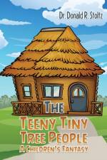 The Teeny Tiny Tree People: A Children's Fantasy af Dr. Donald R. Stoltz