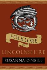 Folklore of Lincolnshire af Susanna O'Neill