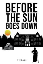 Before the Sun Goes Down af J J Moss