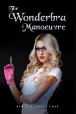 The Wonderbra Manoeuvre af Aidan Francis Carr