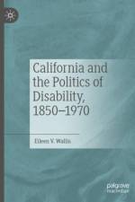 California and the Politics of Disability, 1850–1970