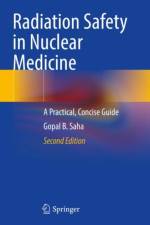 Radiation Safety in Nuclear Medicine af Gopal B. Saha