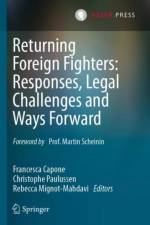 Returning Foreign Fighters: Responses, Legal Challenges and Ways Forward