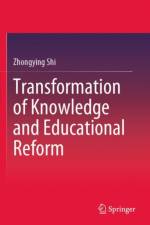 Transformation of Knowledge and Educational Reform af Zhongying Shi