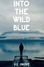 Into the Wild Blue af H E Grove