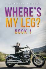 Where's My Leg? af Florentia Morgan