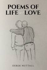 Poems of Life and Love af Derek Nuttall
