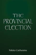 The Provincial Election af Nikita Catherine