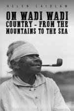 On Wadi Wadi Country - From the Mountains to the Sea af Helen Laidlaw