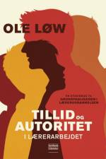 Tillid og autoritet i lærerarbejdet af Ole Løw
