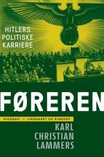 Føreren. Hitlers politiske karriere af Karl Christian Lammers