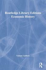 Routledge Library Editions: Economic History af Various
