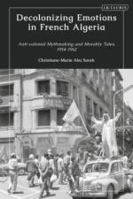 Decolonizing Emotions in French Algeria af Christiane-Marie Abu Sarah