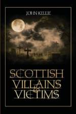 Scottish Villains & Victims af John Kellie
