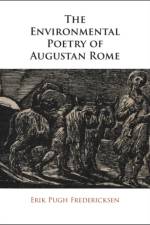 The Environmental Poetry of Augustan Rome af Erik Pugh Fredericksen