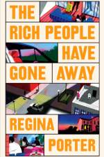 The Rich People Have Gone Away af Regina Porter