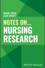 Notes On... Nursing Research af Dominic (Cardiff University) Roche
