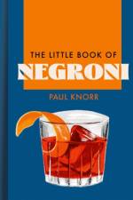 The Little Book of Negroni af Paul Knorr