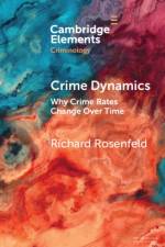 Crime Dynamics af Richard (University of Missouri Rosenfeld