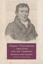 Robert Wedderburn, Abolition, and the Commons af Katey (James Madison University Castellano