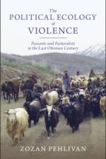 The Political Ecology of Violence af Zozan (University of Minnesota) Pehlivan