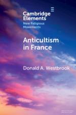 Anticultism in France af Donald A. (San Jose State University) Westbrook