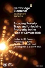 Escaping Poverty Traps and Unlocking Prosperity in the Face of Climate Risk af Nathaniel D. (University of Edinburgh) Jensen