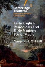 Early English Periodicals and Early Modern Social Media af M University) Ezell