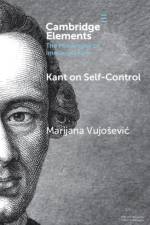 Kant on Self-Control af Marijana (Universiteit Leiden and Rijksuniversiteit Groningen Vujosevic