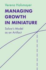 Managing Growth in Miniature af Verena (University of Lucerne) Halsmayer