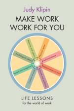Make Work Work for You af Judy Klipin