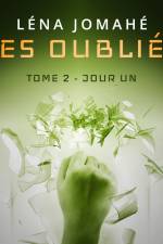 Les Oubliés : Tome 2 - Jour Un af Léna Jomahé