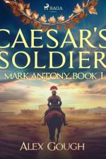 Caesar's Soldier: The Mark Antony Roman Adventure af Alex Gough