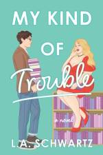 My Kind of Trouble af L. A. Schwartz