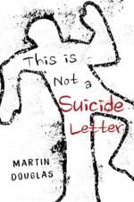 This is Not a Suicide Letter af Martin Douglas