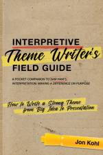 Interpretive Theme Writer’s Field Guide af Jon Kohl