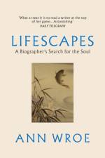 Lifescapes af Ann Wroe